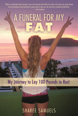 Sharee Samuels A Funeral for My Fat: My Journey to Lay 100 Pounds to Rest