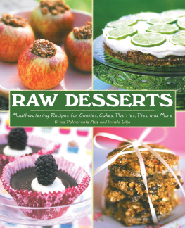 Erica Palmcrantz Aziz Raw Desserts: Mouthwatering Recipes for Cookies, Cakes, Pastries, Pies, and More