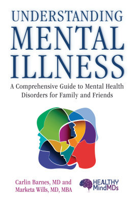 Carlin Barnes - Understanding Mental Illness: A Comprehensive Guide to Mental Health Disorders for Family and Friends