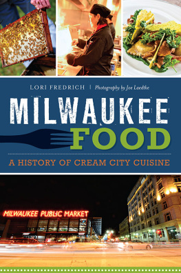 Lori Fredrich - Milwaukee Food: A History of Cream City Cuisine