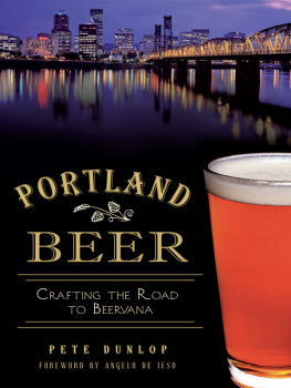 Pete Dunlop - Portland Beer: Crafting the Road to Beervana