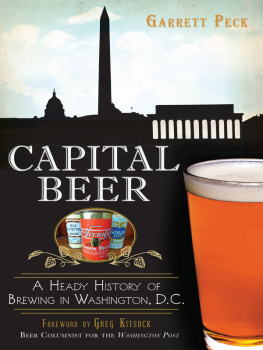 Garrett Peck - Capital Beer: A Heady History of Brewing in Washington, D.C.