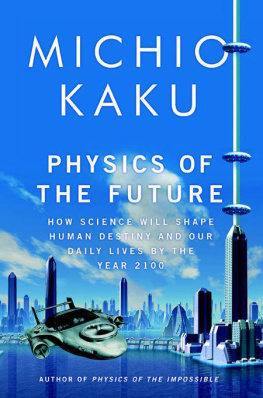 Michio Kaku - Physics of the Future: How Science Will Shape Human Destiny and Our Daily Lives by the Year 2100