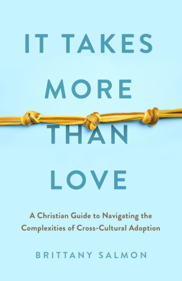 Brittany Salmon - It Takes More than Love: A Christian Guide to Navigating the Complexities of Cross-Cultural Adoption