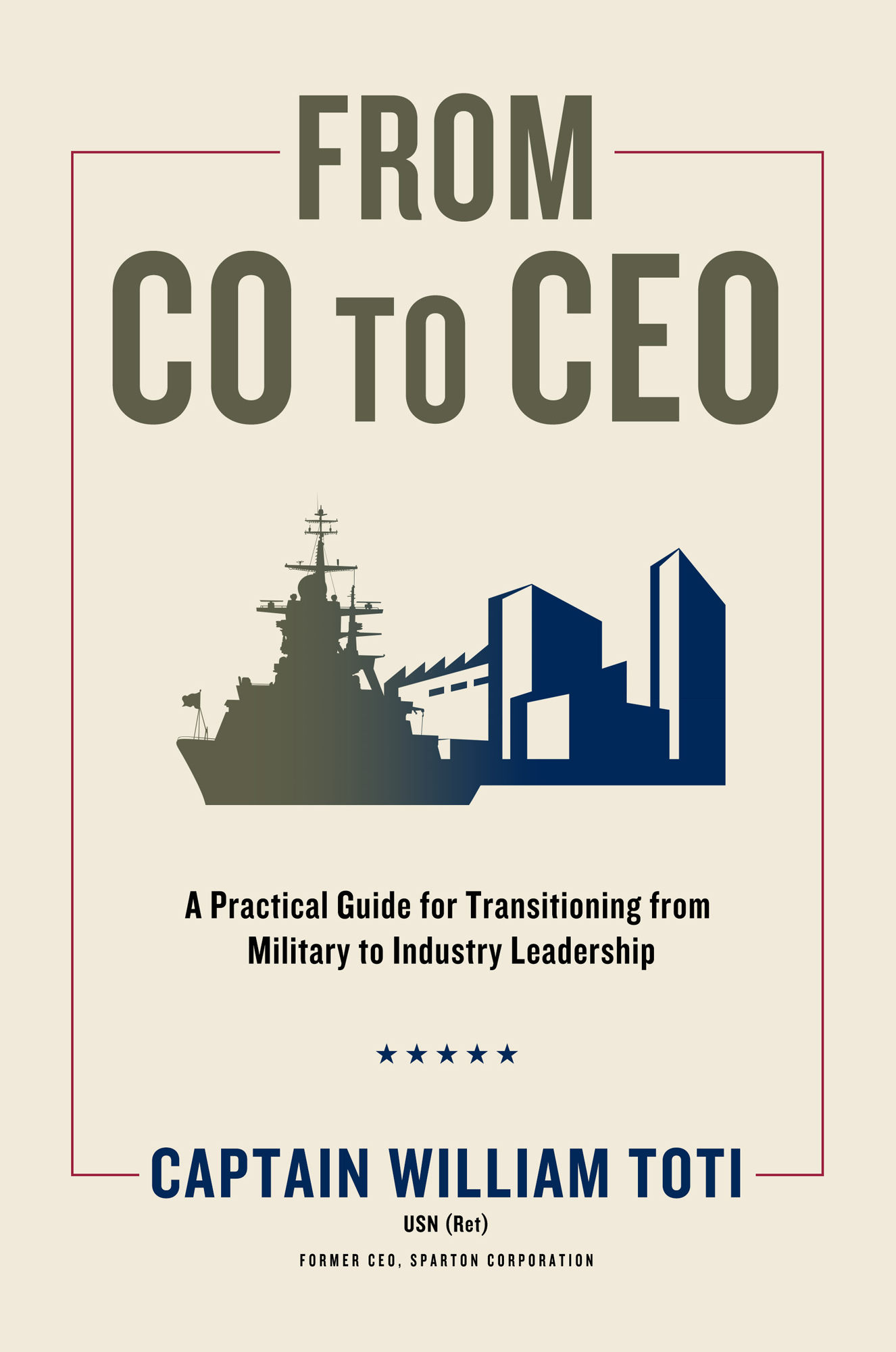 From CO to CEO A Practical Guide for Transitioning from Military to Industry - photo 1