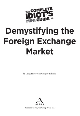 Gregory Rehmke The Complete Idiots Mini Guide to Demystifying the Foreign Exchange Market