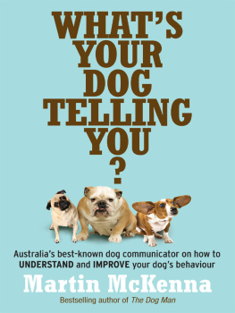 Martin McKenna - Whats Your Dog Telling You?: Australias Best-Known Dog Communicator Explains Your Dogs Behaviour