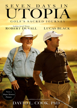 David L. Cook Seven Days in Utopia: Golfs Sacred Journey