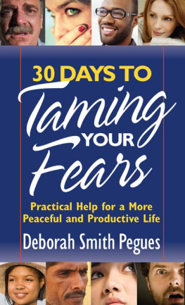 Deborah Smith Pegues 30 Days to Taming Your Fears: Practical Help for a More Peaceful and Productive Life