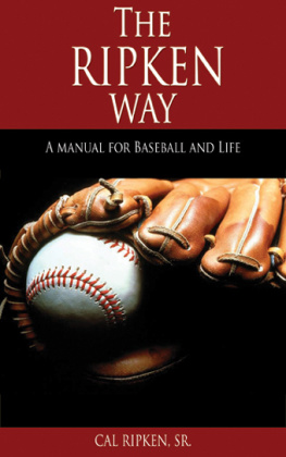 Cal Ripken - The Ripken Way: A Manual For Baseball And Life