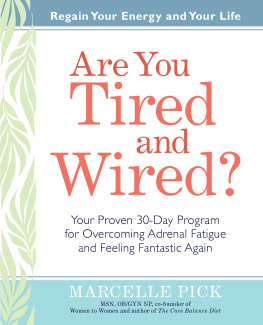 Marcelle Pick Are You Tired and Wired?: Your Proven 30-Day Program for Overcoming Adrenal Fatigue and Feeling Fantastic Again