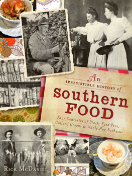 Rick McDaniel - An Irresistible History of Southern Food: Four Centuries of Black-Eyed Peas, Collard Greens and Whole Hog Barbecue