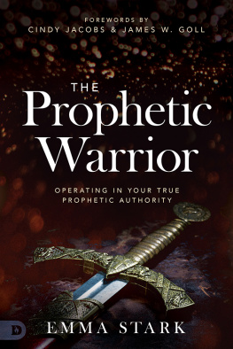 Emma Stark The Prophetic Warrior: Operating in Your True Prophetic Authority