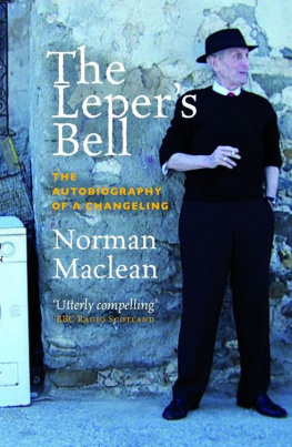 Norman Maclean - The Lepers Bell: The Autobiography of a Changeling