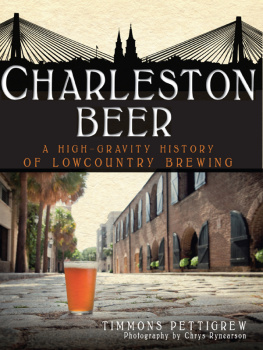 Timmons Pettigrew - Charleston Beer: A High-Gravity History of Lowcountry Brewing