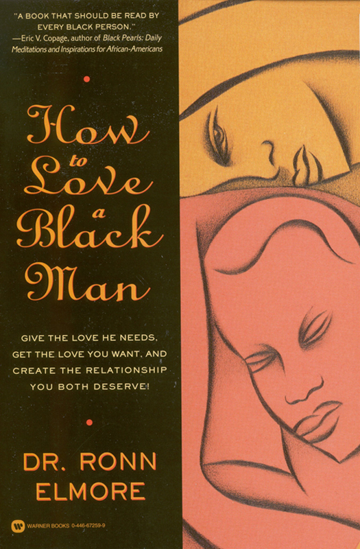 HOW TO LOVE A BLACK MAN Copyright 1996 by Dr Ronn Elmore All rights - photo 1