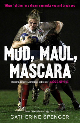 Catherine Spencer Mud, Maul, Mascara: When fighting for a dream can make you and break you