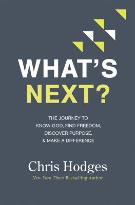 Chris Hodges Whats Next?: The Journey to Know God, Find Freedom, Discover Purpose, and Make a Difference