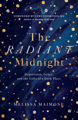 Melissa Maimone - The Radiant Midnight: Depression, Grace, and the Gifts of a Dark Place
