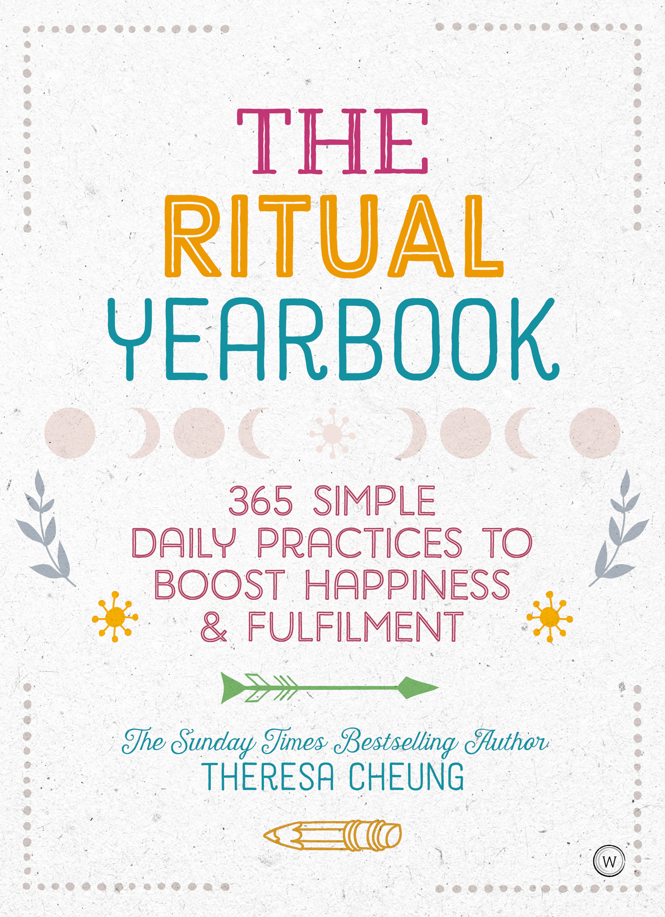 THE RITUAL YEARBOOK 365 Simple Daily Practices to Boost Happiness - photo 1