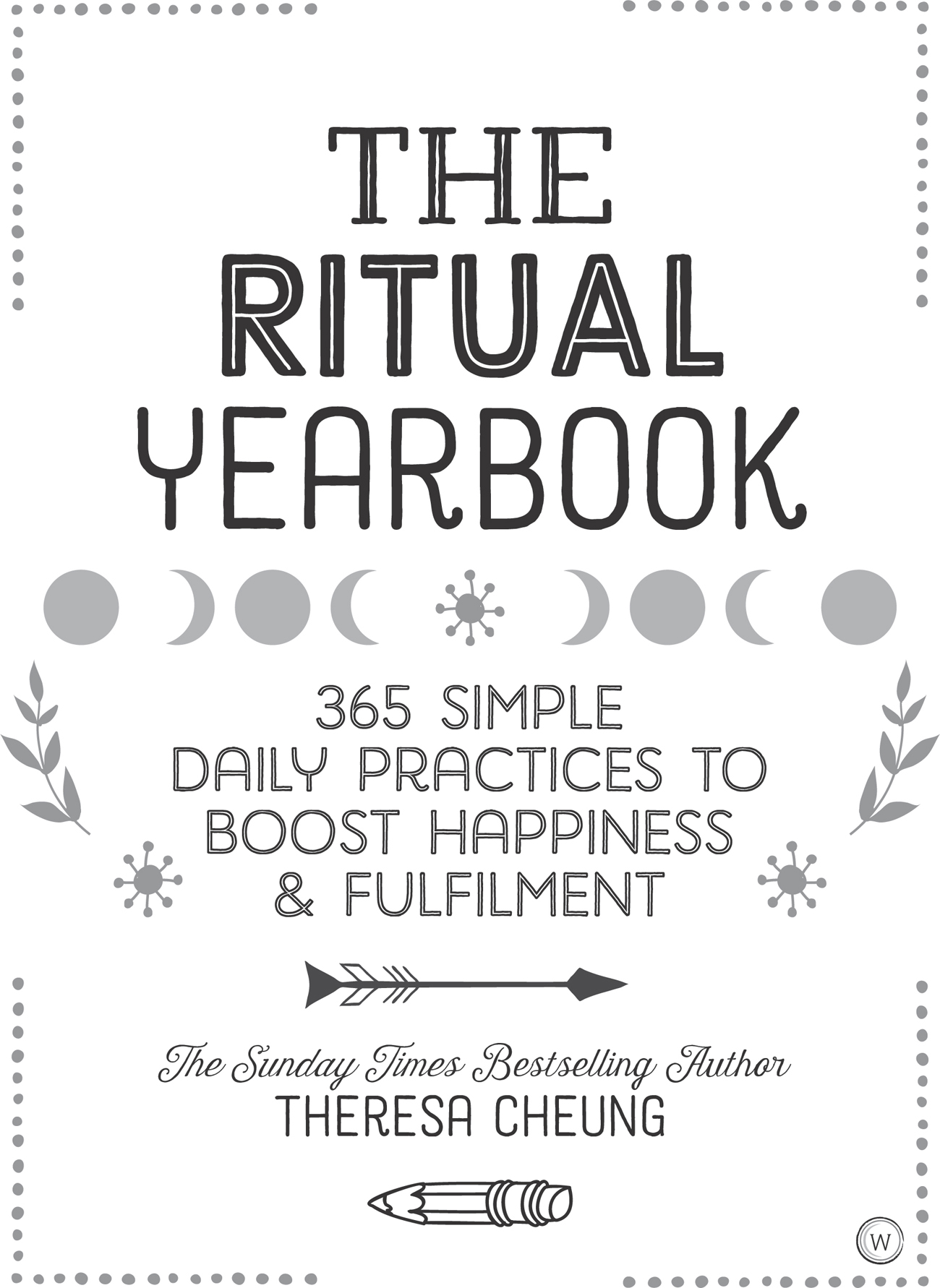 THE RITUAL YEARBOOK 365 Simple Daily Practices to Boost Happiness - photo 2