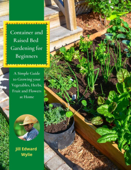 Jill Edward Wylie - Container and Raised Bed Gardening for Beginners