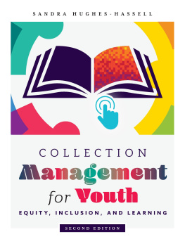 Sandra Hughes-Hassell Collection Management for Youth: Equity, Inclusion, and Learning: Equity, Inclusion, and Learning