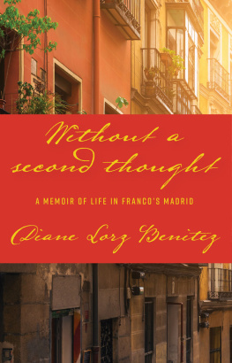 Diane Lorz Benitez - Without a Second Thought: A Memoir of Life in Francos Madrid