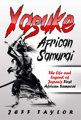 Jeff Taylor - Yasuke (African Samurai): The Life and Legend of Japans First African Samurai