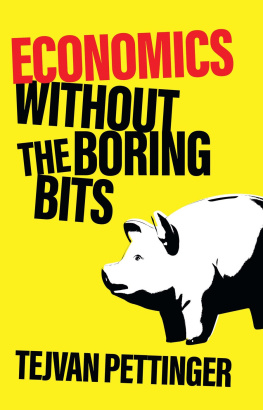 Tejvan Pettinger - Economics Without the Boring Bits: An Enlightening Guide to the Dismal Science