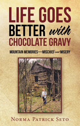 Norma Patrick Seto Life Goes Better with Chocolate Gravy: Mountain Memories—Mischief and Misery