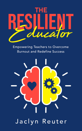 Jaclyn Reuter The Resilient Educator: Empowering Teachers to Overcome Burnout and Redefine Success