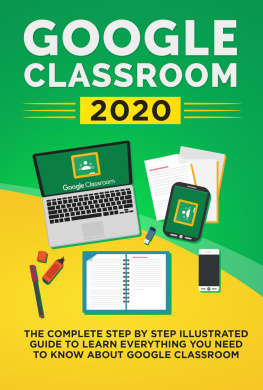 Mike Class - Google Classroom 2020: The Complete Step by Step Illustrated Guide to Learn Everything You Need to Know About Google Classroom