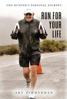 Art Zimmermann - Run for Your Life: One Runners Personal Journey