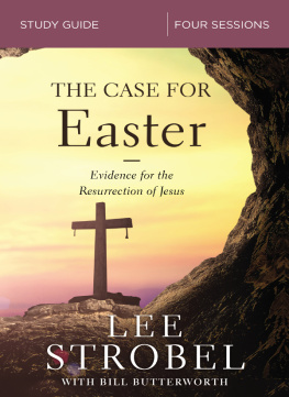 Lee Strobel - The Case for Easter Bible Study Guide: Investigating the Evidence for the Resurrection