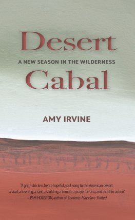 Amy Irvine - Desert Cabal: A New Season in the Wilderness