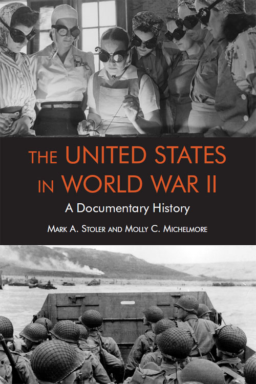 The United States in World War II A Documentary History The United States in - photo 1