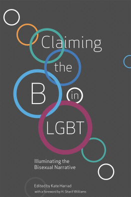 H. Sharif Williams Claiming the B in LGBT: Illuminating the Bisexual Narrative