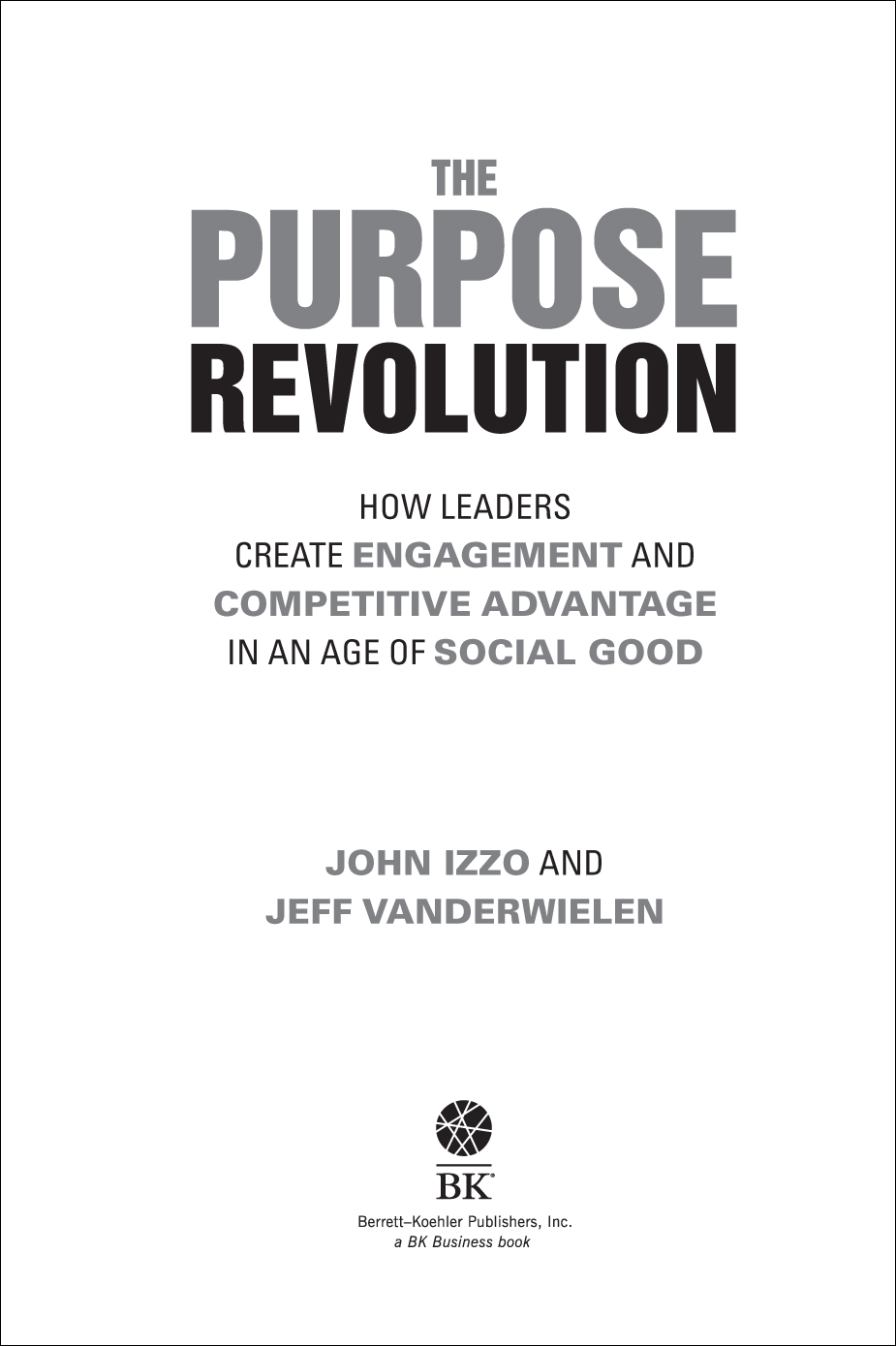 The Purpose Revolution Copyright 2018 John Izzo and Jeff Vanderwielen All - photo 1