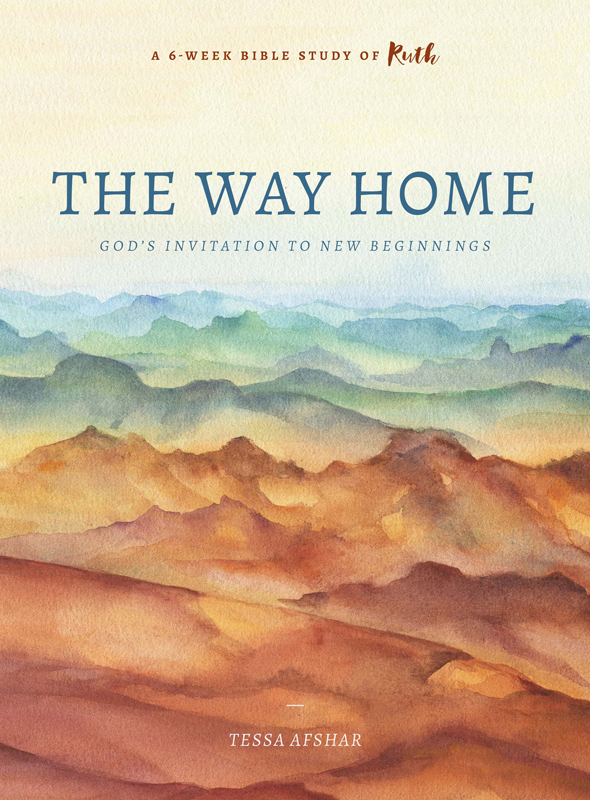 PRAISE FOR THE WAY HOME Weaving story with biblical truth is Tessa Afshars - photo 1