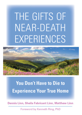 Sheila Fabricant Linn - The Gifts of Near-Death Experiences: You Dont Have to Die to Experience Your True Home