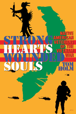 Tom Holm - Strong Hearts, Wounded Souls: Native American Veterans of the Vietnam War