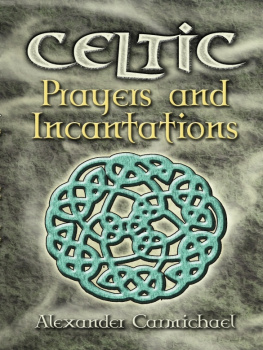 Alexander Carmichael Celtic Prayers and Incantations