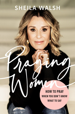 Sheila Walsh - Praying Women: How to Pray When You Dont Know What to Say