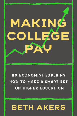 Beth Akers - Making College Pay: An Economist Explains How to Make a Smart Bet on Higher Education