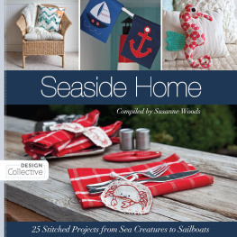 Susanne Woods - Seaside Home: 25 Stitched Projects from Sea Creatures to Sailboats