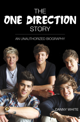 Danny White - 1D--The One Direction Story: An Unauthorized Biography