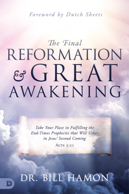 Bill Hamon The Final Reformation and Great Awakening: Take Your Place in Fulfilling the End-Times Prophecies that Will Usher in Jesus Second Coming