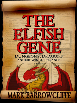 Mark Barrowcliffe - The Elfish Gene: Dungeons, Dragons and Growing Up Strange: A Memoir