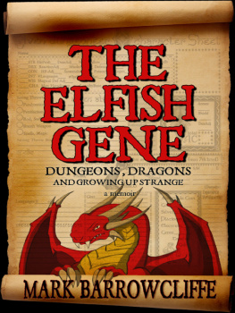 Mark Barrowcliffe The Elfish Gene: Dungeons, Dragons and Growing Up Strange: A Memoir